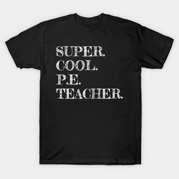 Super Cool Pe Teacher Gift Funny Appreciation T-Shirt by marjaalvaro